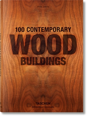 100 Contemporary Wood Buildings - Jodidio, Philip
