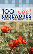 100 Cool Codewords: A Compact Puzzle Book: Volume 3