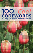 100 Cool Codewords: A Compact Puzzle Book: Volume 5