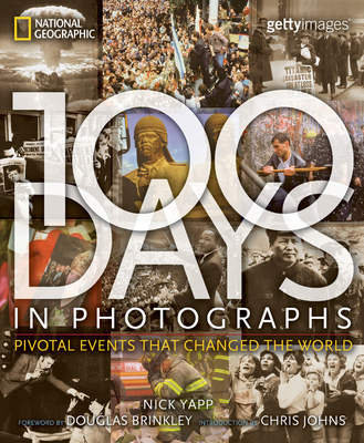 100 Days in Photographs: Pivotal Events That Changed the World - Yapp, Nick, and Brinkley, Douglas, Professor (Foreword by)