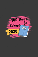 100 Days Of School 2020: 100 days of school Journal girt for First Grade kids girls & boys/Happy 100th Day of School girt for recording, notes, Diary, ideas, Size: 6X9 Paper: Lightly Lined on White Paper Pages: 120 Pages, Cover: Soft Cover (Matte).