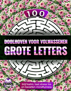 100 doolhoven voor volwassenen, grote letters: blijf kalm, laat stress los en beoefen mindfulness, Puzzels en spelletjesboeken voor volwassenen