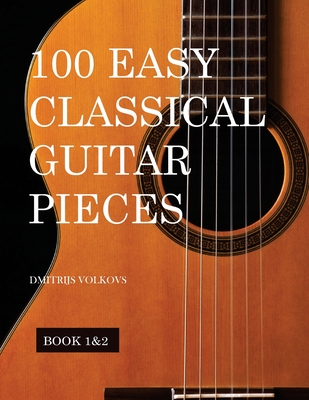 100 Easy Classical Guitar pieces Book 1&2: In standard notation and tablature - Volkovs, Dmitrijs