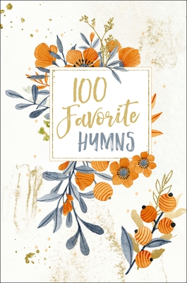 100 Favorite Hymns: Devotions for Worship and Reflection (a 100-Day Devotional) - Thomas Nelson