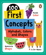 100 First Concepts: Alphabet, Shapes and Colors: Board Book of First 100 Important Concepts for Preschool Kids, Toddlers [Penguin Early Learning Series]