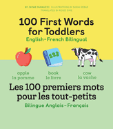 100 First Words for Toddlers: English-French Bilingual: Les 100 Premiers Mots Pour Les Tout-Petits: Bilingue Anglais - Fran?ais