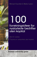 100 forretningsideer for nystartede bedrifter uten kapital: Bind 2 i serien: ? starte en virksomhet uten kapital