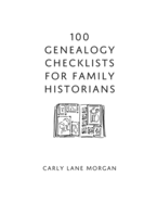 100 Genealogy Checklists for Family Historians