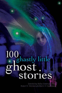 100 Ghastly Little Ghost Stories - Dziemianowicz, Stefan R (Editor), and Weinberg, Robert A (Editor), and Greenberg, Martin Harry (Editor)