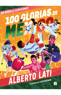 100 Glorias de M?xico: de Nios a Campeones / 100 Sources of Mexican Pride