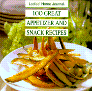 100 Great Appetizer and Snack Recipes - Ladies Home Journal, and Prager, Carol