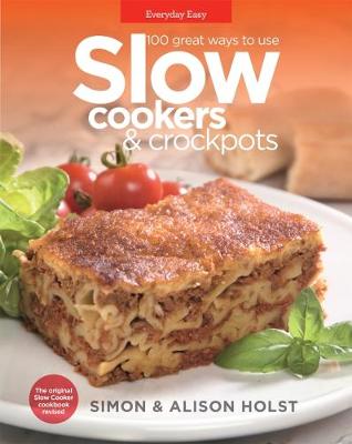 100 Great Ways to Use Slow Cookers & Crockpots - Holst, Simon, and Holst, Alison