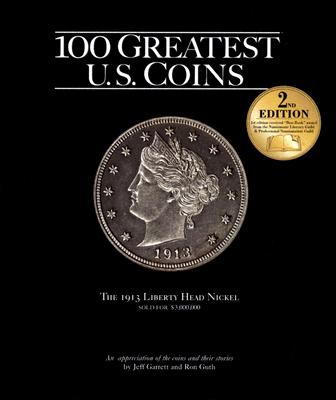 100 Greatest US Coins - Garrett, Jeff, and Guth, Ron