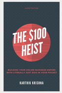 $100 Heist: Building your Online Business Empire with just $100 in your pocket