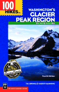 100 Hikes in Washington's Glacier Peak Region: The North Cascades