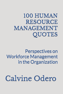 100 Human Resource Management Quotes: Perspectives on Workforce Management in the Organization