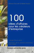 100 id?es d'affaires pour les cr?ateurs d'entreprise: Volume 2 de la s?rie: R?volution de la cr?ation d'entreprise sans capital