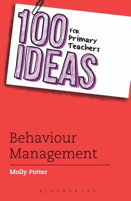100 Ideas for Primary Teachers: Behaviour Management - Potter, Molly