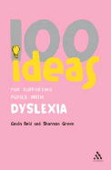 100 Ideas for Supporting Pupils with Dyslexia - Reid, Gavin, Dr., and Green, Shannon