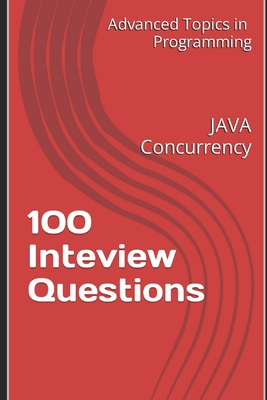 100 Inteview Questions: JAVA Concurrency - Wang, X Y
