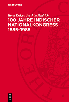 100 Jahre Indischer Nationalkongre? 1885-1985 - Kr?ger, Horst, and Heidrich, Joachim