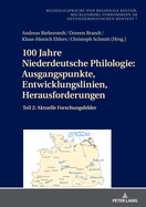 100 Jahre Niederdeutsche Philologie: Ausgangspunkte, Entwicklungslinien, Herausforderungen: Teil 2: Aktuelle Forschungsfelder