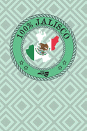 100% Jalisco: Jalisco Mexico Guadalajara Zapopan Puerto Vallarta Chapala: A notebook/journal