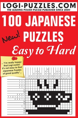 100 Japanese Puzzles - Easy to Hard - Marciniak, Urszula (Editor), and Baran, Andrzej (Editor), and Diez, Joanna (Translated by)