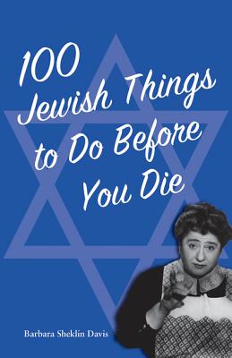 100 Jewish Things to Do Before You Die - Davis, Barbara