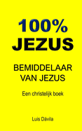 100% Jezus: Bemiddelaar Van Jezus