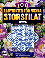 100 labyrinter fr vuxna storstilat: Behll lugnet, slpp stress och trna mindfulness, Bok 2, Pussel och spelbcker fr vuxna