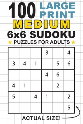 100 Large Print Medium 6x6 Sudoku Puzzles for Adults: Only One Puzzle Per Page! (Pocket 6"x9" Size) - Dick, Lauren (Compiled by)