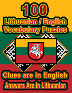 100 Lithuanian/English Vocabulary Puzzles: Learn and Practice Lithuanian By Doing FUN Puzzles!, 100 8.5 x 11 Crossword Puzzles With Clues In English, Answers in Lithuanian