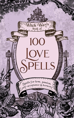 100 Love Spells - Brown, Tonya A (Editor), and Dombrowski, Kiki