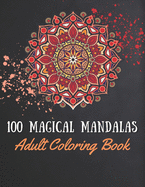 100 Magical Mandalas: Adult Coloring Book