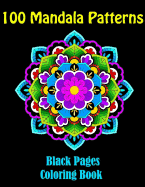 100 Mandala Patterns- Mandalas at Midnight, a Coloring Book on Black Pages: 100 Mandalas Coloring Book