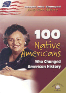 100 Native Americans Who Changed American History - Juettner, Bonnie