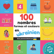 100 nombres, formes et couleurs en ukrainien: Imagier bilingue pour enfants: franais / ukrainien avec prononciations