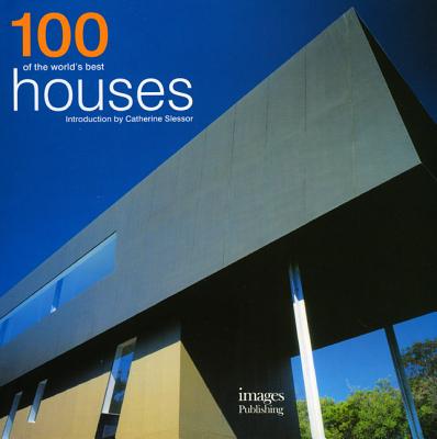 100 of the Worlds Best Houses - Slessor, Catherine (Introduction by)