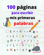 100 Pginas Para Escribir Mis Primeras Palabras: Actividad para despu?s de dejar el paal!