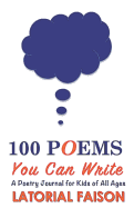 100 Poems You Can Write: A Poetry Journal for Kids of All Ages