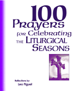 100 Prayers for Celebrating the Liturgical Seasons