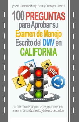 100 Preguntas para Aprobar su Examen de Manejo Escrito del DMV en California: La colecci?n ms completa de preguntas reales para el examen de conducir te?rico y la licencia de conducir. - Gutierrez, Ramon F