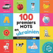 100 premiers mots en ukrainien: Imagier bilingue pour enfants: franais / ukrainien avec prononciations