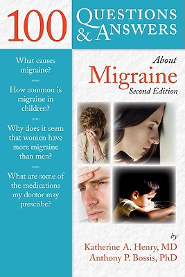 100 Q&as about Migraines 2e - Henry, Katherine A, and Bossis, Anthony P