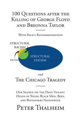 100 Questions After the Killing of George Floyd and Breonna Taylor: The Chicago Tragedy - Thalheim, Peter