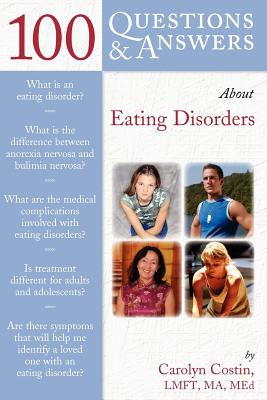 100 Questions & Answers about Eating Disorders - Costin, Carolyn, M.A., M.Ed., M.F.C.C.
