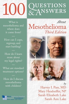 100 Questions & Answers about Mesothelioma - Pass, Harvey I, MD, and Hesdorffer, Mary, and Lake, Sarah Ann
