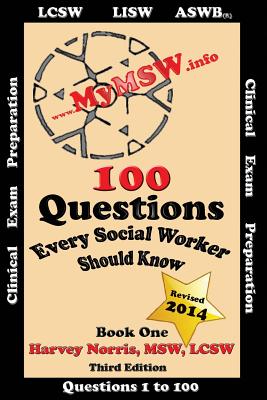 100 Questions Every Social Worker Should Know: : Aswb - Lcsw - Lisw Clinical Exam Preparation - Norris, Harvey