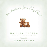 100 Questions from My Child - Chopra, Mallika, and Chopra, Deepak, Dr., MD (Foreword by)